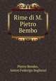 Rime di M. Pietro Bembo, Pietro Bembo, Anton Federigo Seghezzi 