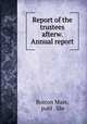 Report of the trustees afterw. Annual report, Boston Mass, publ . libr 