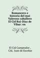 Romancero e historia del mui Valeroso caballero El Cid Rui-Diaz de Vibar: en ., El Cid Campeador , Cid, Juan de Escobar 