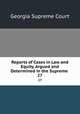 Reports of Cases in Law and Equity, Argued and Determined in the Supreme .. 27, Georgia Supreme Court 
