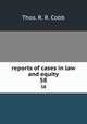 reports of cases in law and equity. 58, Thos. R. R. Cobb 