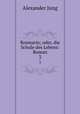 Rosmarin; oder, die Schule des Lebens: Roman. 3, Alexander Jung 