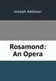 Rosamond: An Opera, Joseph Addison 