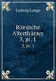 Rmische Alterthmer. 3, pt. 1, Ludwig Lange 