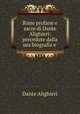 Rime profane e sacre di Dante Alighieri: precedute dalla sua biografia e ., Dante Alighieri 