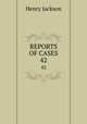 REPORTS OF CASES. 42, Henry Jackson 