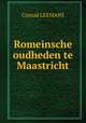Romeinsche oudheden te Maastricht, Conrad Leemans 