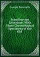 Scandinavian Literature: With Short Chronological Specimens of the Old ., Joseph Bosworth 