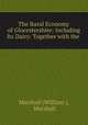 The Rural Economy of Glocestershire: Including Its Dairy: Together with the ., Marshall (William ), Marshall 