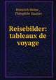 Reisebilder: tableaux de voyage, Heinrich Heine 