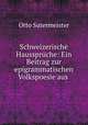 Schweizerische Hausspruche: Ein Beitrag zur epigrammatischen Volkspoesie aus ., Otto Sutermeister 