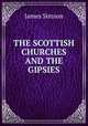 THE SCOTTISH CHURCHES AND THE GIPSIES, James Simson 