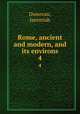 Rome, ancient and modern, and its environs. 4, Donovan, Jeremiah 