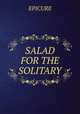 SALAD FOR THE SOLITARY., Epicure 