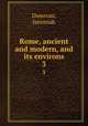 Rome, ancient and modern, and its environs. 3, Donovan, Jeremiah 