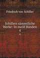 Schillers sammtliche Werke: In zwolf Banden, Friedrich von Schiller 