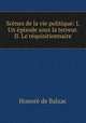 Scenes de la vie politique: I. Un episode sous la terreur. II. Le requisitionnaire, Honore? de Balzac 