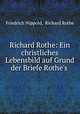 Richard Rothe: Ein christliches Lebensbild auf Grund der Briefe Rothe