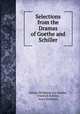 Selections from the Dramas of Goethe and Schiller, Johann Wolfgang von Goethe, Friedrich Schiller, Anna Swanwick 