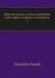 Ricerche storico-critico-scientifiche sulle origini, scoperte, invenzioni e .. 2, Giacinto Amati 