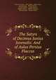 The Satyrs of Decimus Junius Juvenalis: And of Aulus Persius Flaccus, Juvenal, Persius , John Dryden, Nahum Tate, Richard Duke , William Bowles , Charles Dryden , George Stepney , Stephen Harvey , William Congreve , Thomas Power, Thomas Creech 