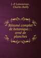 Resume complet de botanique.: . orne de planches., J.-P. Lamouroux , Charles Bailly 