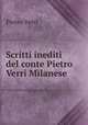 Scritti inediti del conte Pietro Verri Milanese, Pietro Verri 
