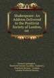 Shakespeare: An Address Delivered to the Positivist Society of London, on ., Vernon Lushington , Positivist Society (London, England ), Positivist Society , London, London Positivist Society 