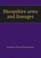 Shropshire arms and lineages, Frederick Wilson Kittermaster 