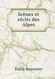 Scenes et recits des Alpes, Emile Souvestre 