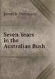 Seven Years in the Australian Bush, James B. Stevenson 