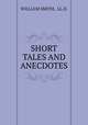 SHORT TALES AND ANECDOTES, WILLIAM SMITH, LL.D. 