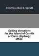 Sailing directions for the island of Candia or Crete. (Hydrogr. office ., Thomas Abel B. Spratt 