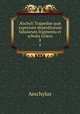 ?schyli Trag?di? qu? supersunt deperditarum fabularum fragmenta et scholia Gr?ca, Johannes Minckwitz Aeschylus 