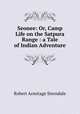 Seonee: Or, Camp Life on the Satpura Range : a Tale of Indian Adventure, Robert Armitage Sterndale 