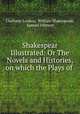 Shakespear Illustrated: Or The Novels and Histories, on which the Plays of ., Charlotte Lennox, William Shakespeare, Samuel Johnson 