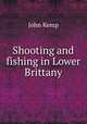 Shooting and fishing in Lower Brittany, John Kemp 