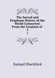The Sacred and Prophane History of the World Connected: From the Creation of .. 3, Samuel Shuckford 