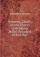 Sermons, Chiefly on the Theory of Religious Belief: Preached Before the ., Newman, John Henry, 1801-1890 