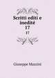 Scritti editi e inedit. 17, Giuseppe Mazzini 