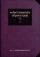 select memoirs of port royal. 1, m. a . schimmelpenninck 