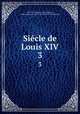Sicle de Louis XIV.. 3, Francois-Marie Voltaire 