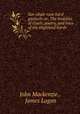 Sar-obair nam bard gaelach: or, The beauties of Gaelic poetry, and lives of the Highland bards ., John Mackenzie , James Logan 