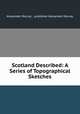 Scotland Described: A Series of Topographical Sketches, Alexander Murray , publisher Alexander Murray 