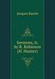 Sermons, tr. by R. Robinson (H. Hunter), Jacques Saurin 