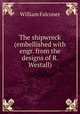 The shipwreck (embellished with engr. from the designs of R. Westall)., William Falconer 