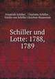 Schiller und Lotte: 1788, 1789, Friedrich Schiller , Charlotte Schiller , Emilie von Schiller Gleichen-Russwurm 