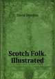 Scotch Folk.Illustrated, David Douglas 