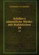 Schiller`s smmtliche Werke: mit Stahlstichen. 10, Friedrich von Schiller 