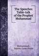 The Speeches & Table-talk of the Prophet Mohammad, Muhammad, Stanley Lane-Poole 